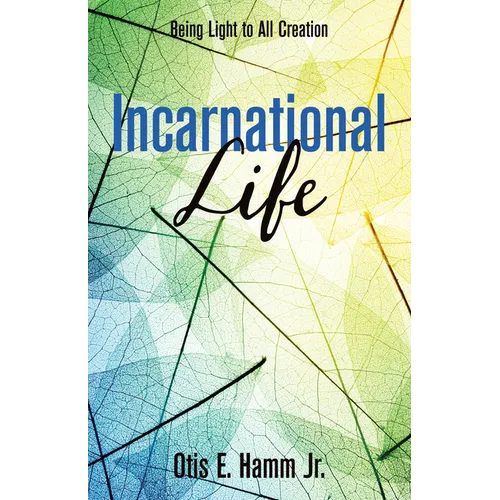 Incarnational Life: Being Light to All Creation