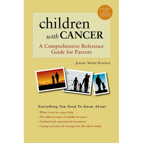 Children with Cancer: A Comprehensive Reference Guide for Parents