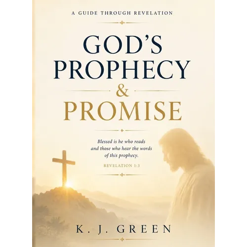 God's Prophecy & Promise: A Guide Through Revelation