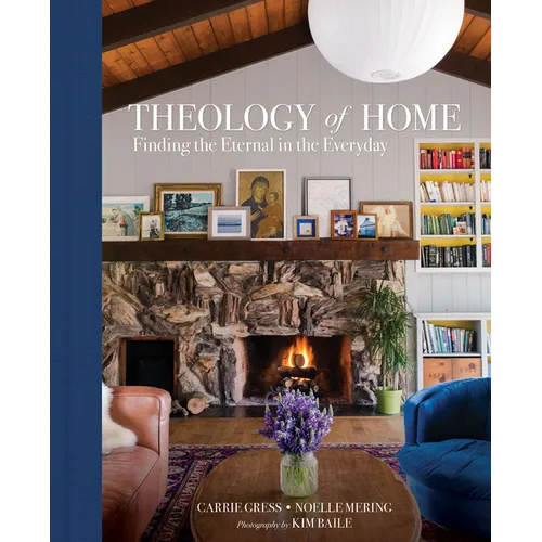 Theology of Home: Finding the Eternal in the Everyday