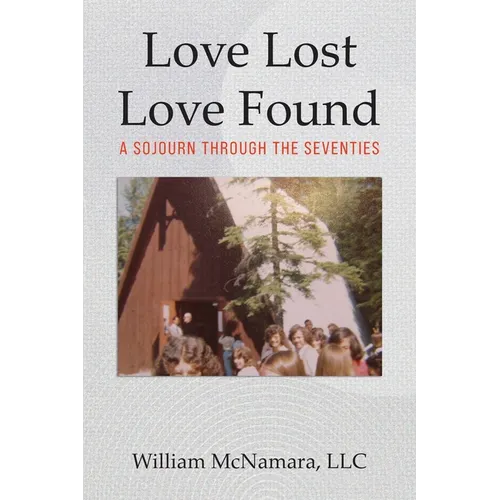 Love Lost - Love Found: A Sojourn Through the Seventies