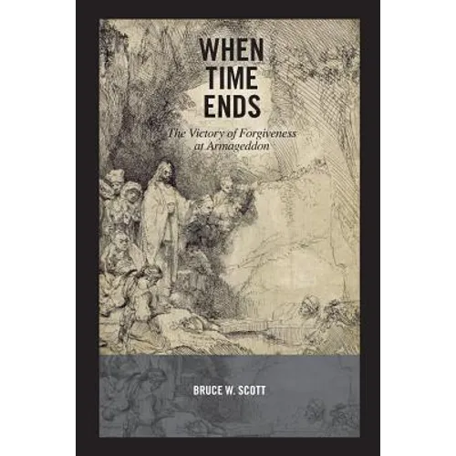 When Time Ends: The victory of forgiveness at Armageddon