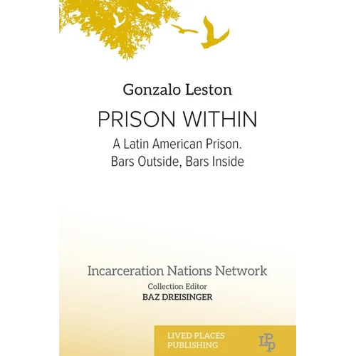 Prison Within: A Latin American Prison. Bars Outside, Bars Inside