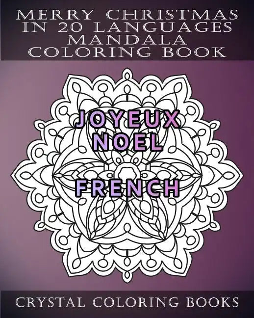 Merry Christmas In 20 Languages Mandala Coloring Book: Mandala Holiday Stress Relief Coloring Pages. - Paperback