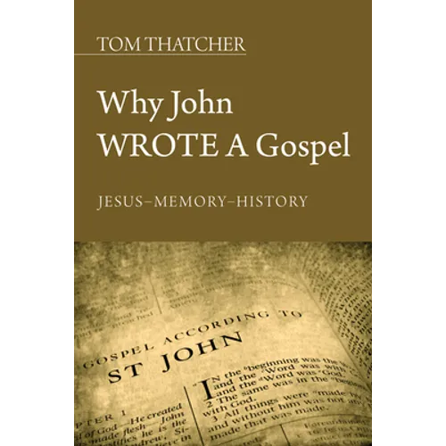 Why John Wrote a Gospel