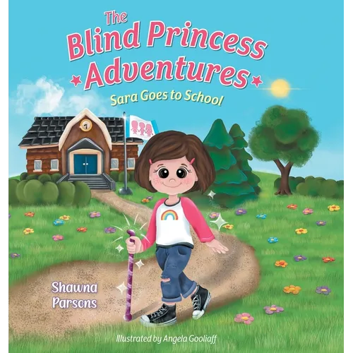 The Blind Princess Adventures: Sara Goes to School - Hardcover