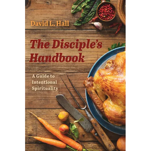 The Disciple's Handbook: A Guide to Intentional Spirituality
