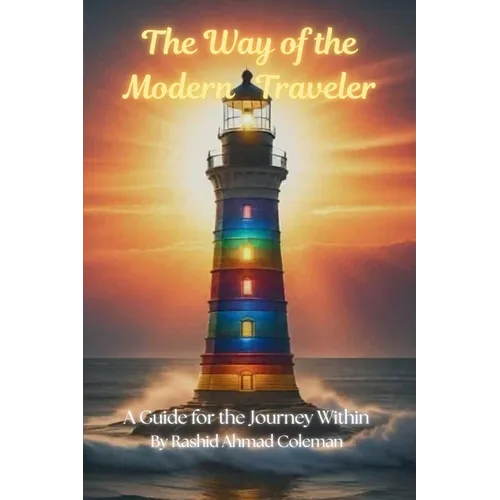 The Way of the Modern Traveler: A Guide for the Journey Within