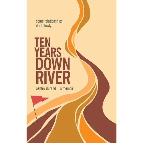 Ten Years Downriver