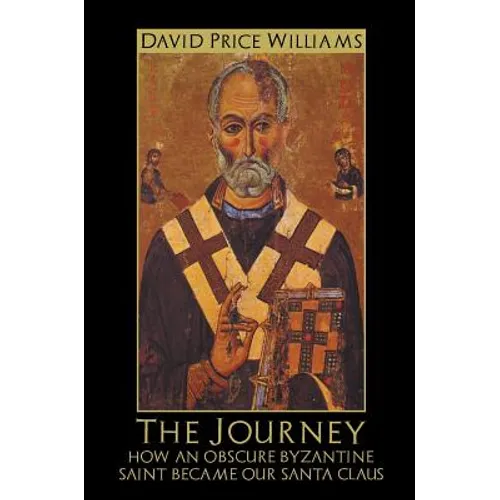 The Journey: How an obscure Byzantine Saint became our Santa Claus