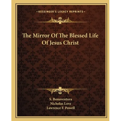 The Mirror Of The Blessed Life Of Jesus Christ