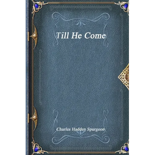 Till He Come