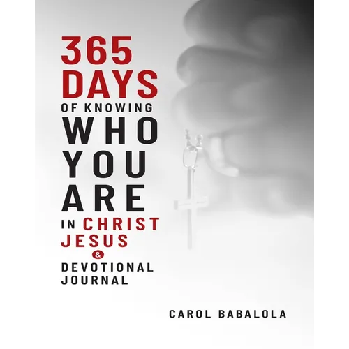 365-Days of Knowing Who You Are in Christ Jesus & Devotional Journal