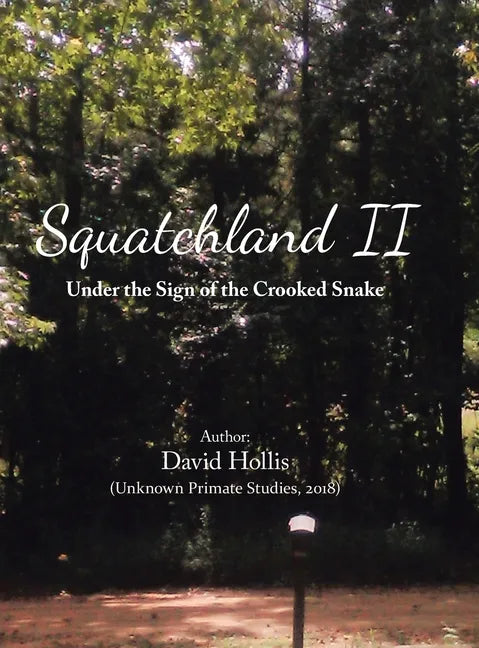 Squatchland Ii: Under the Sign of the Crooked Snake - Hardcover