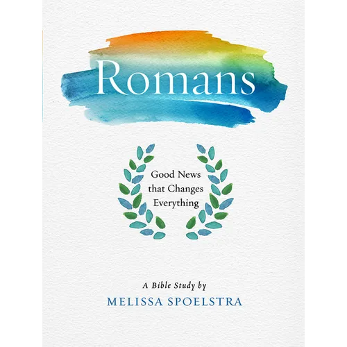 Romans - Women's Bible Study Participant Workbook: Good News That Changes Everything