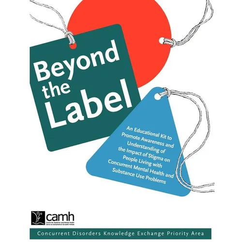 Beyond the Label: An Educational Kit to Promote Awareness and Understanding of the Impact of Stigma on People Living with Concurrent Mental Health and