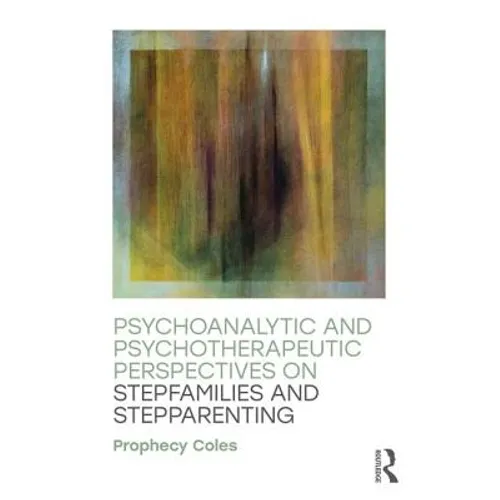 Psychoanalytic and Psychotherapeutic Perspectives on Stepfamilies and Stepparenting