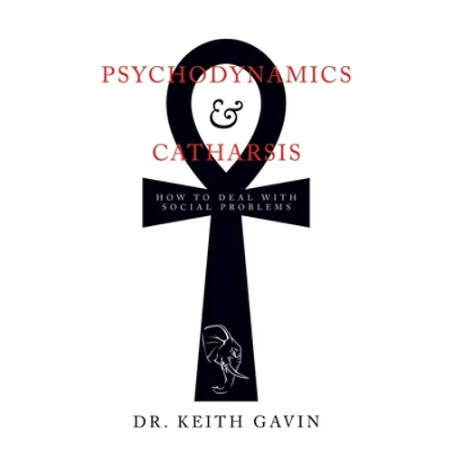 Psychodynamics & Catharsis: How to Deal with Social Problems