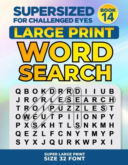 SUPERSIZED FOR CHALLENGED EYES, Book 14: Super Large Print Word Search Puzzles - Paperback