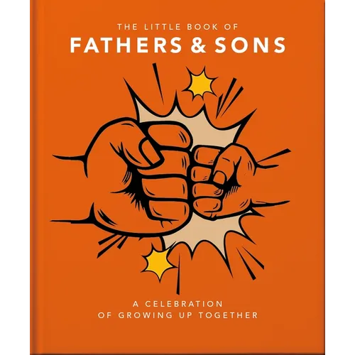 The Little Book of Fathers & Sons: A Celebration of Growing Up Together - Hardcover