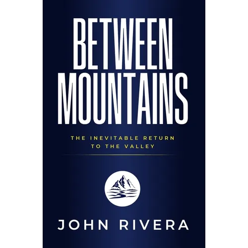 Between Mountains: The Inevitable Return To The Valley