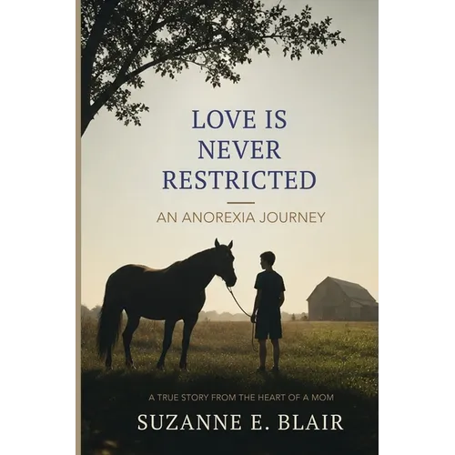 Love Is Never Restricted: An Anorexia Journey