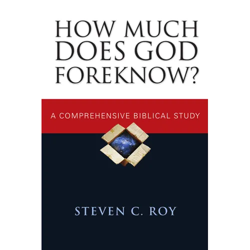 How Much Does God Foreknow?: A Comprehensive Biblical Study