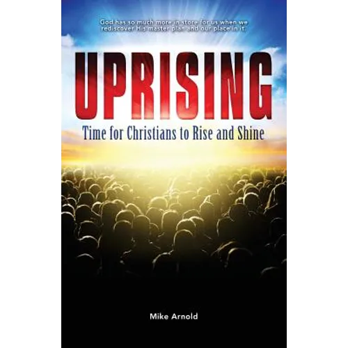 Uprising: Time for Christians to Rise and Shine