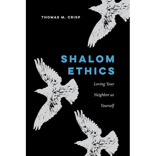 Shalom Ethics: Loving Your Neighbor as Yourself