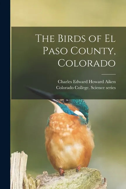 The Birds of El Paso County, Colorado - Paperback