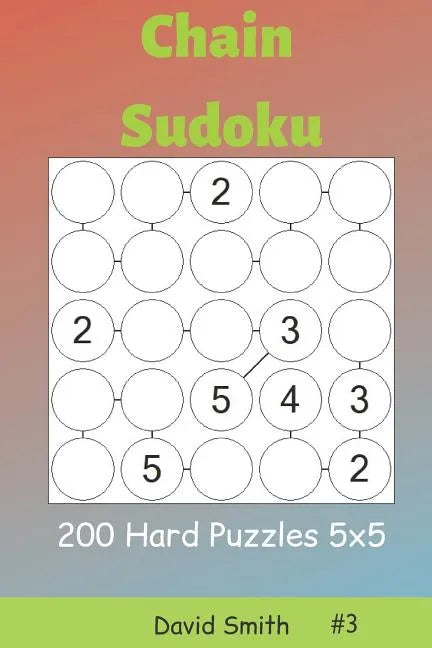 Chain Sudoku - 200 Hard Puzzles 5x5 Vol.3 - Paperback