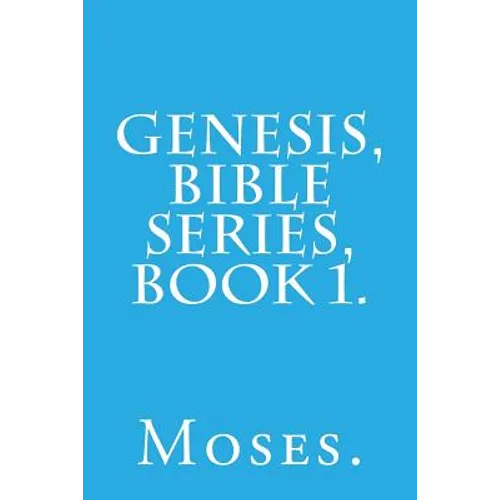 Genesis, Bible Series, Book 1.