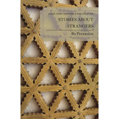 Stories about Strangers: Swedish Media Constructions of Socio-Cultural Risk