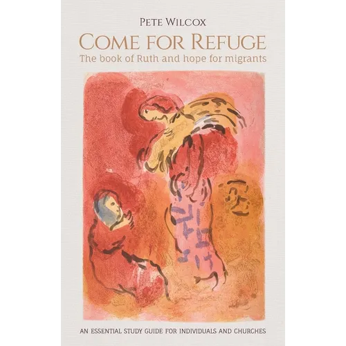 Come for Refuge: The book of Ruth and hope for migrants