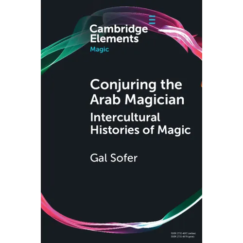 Conjuring the Arab Magician: Intercultural Histories of Magic