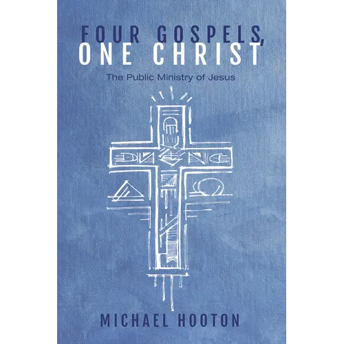 Four Gospels, One Christ: The Public Ministry of Jesus