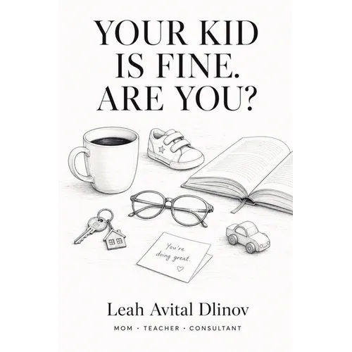 Your Kid Is Fine. Are You?
