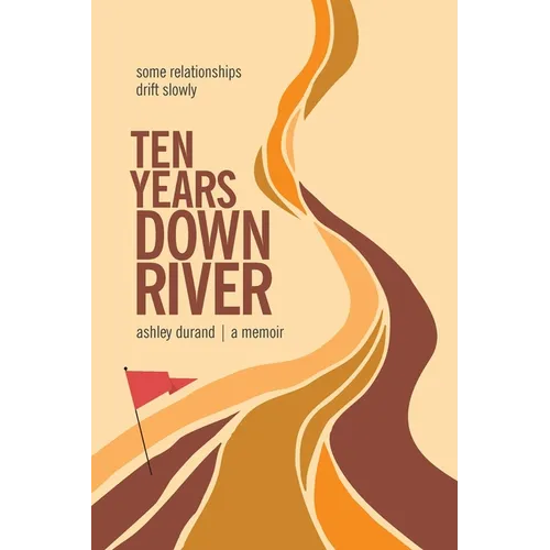 Ten Years Downriver