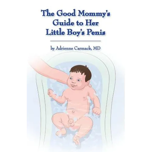 The Good Mommy's Guide to Her Little Boy's Penis