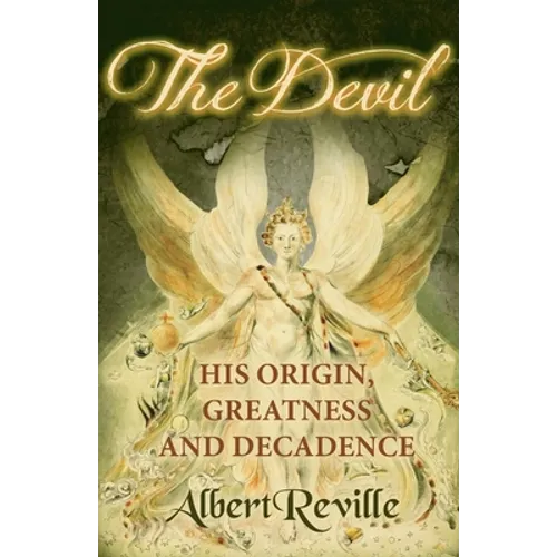 The Devil - His Origin, Greatness and Decadence