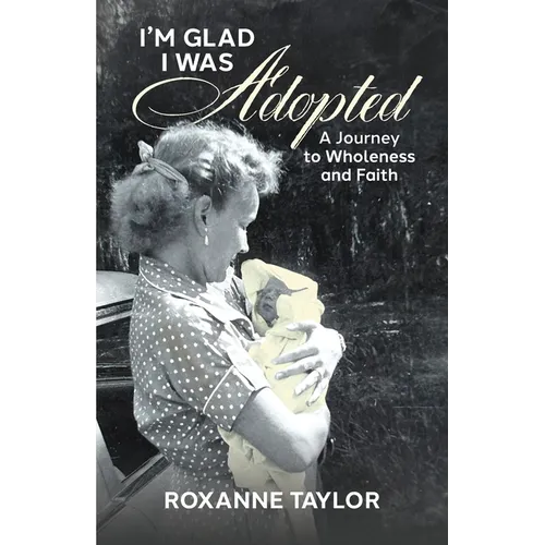 I'm Glad I Was Adopted: A Journey to Wholeness and Faith