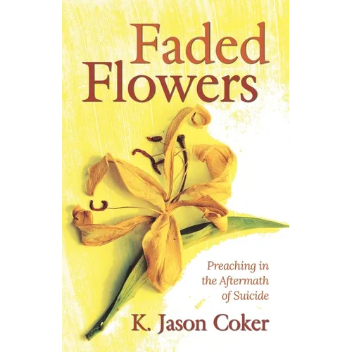 Faded Flowers: Preaching in the Aftermath of Suicide