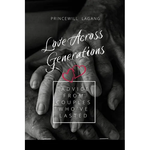 Love Across Generations: Advice from Couples Who've Lasted