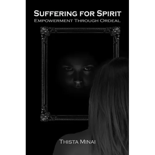 Suffering For Spirit: Empowerment Through Ordeal