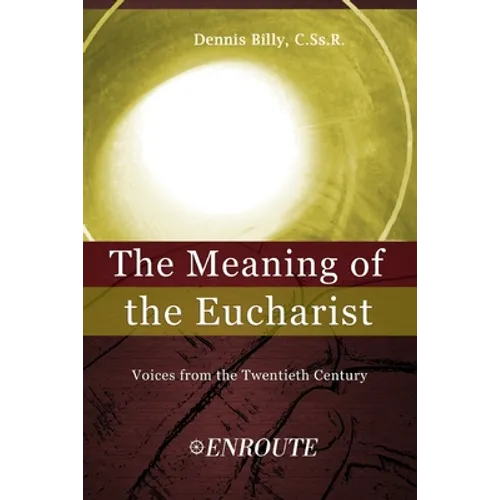 The Meaning of the Eucharist: Voices from the Twentieth Century