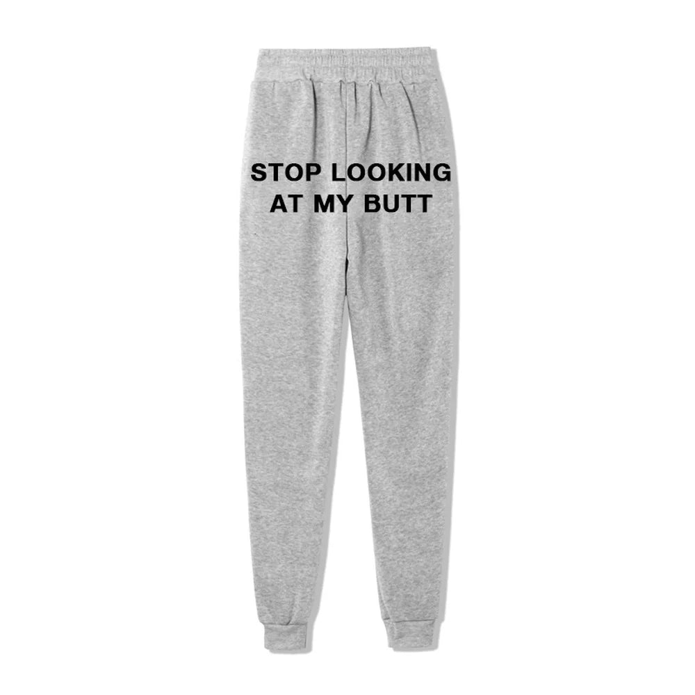 Stop Looking At My Butt Funny Sexy Sweatpants Hipster Jogger Sport Pant Hip Hop Style Streetwear Fleece Trousers