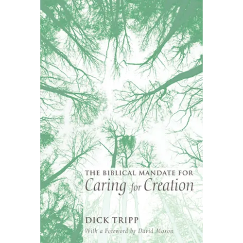 The Biblical Mandate for Caring for Creation