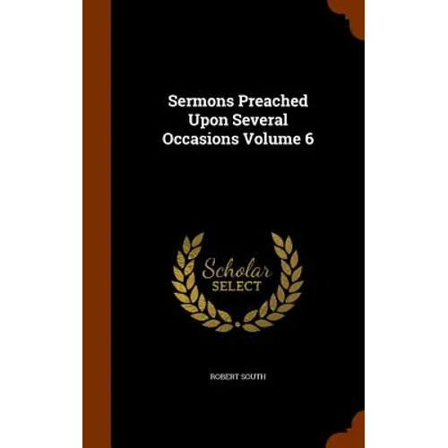 Sermons Preached Upon Several Occasions Volume 6
