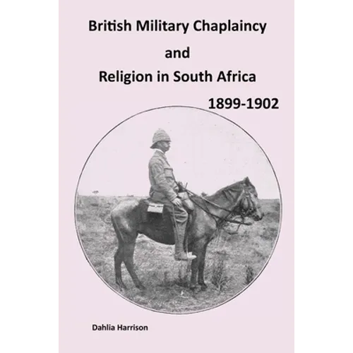 British Military Chaplaincy and Religion in South Africa 1899-1902
