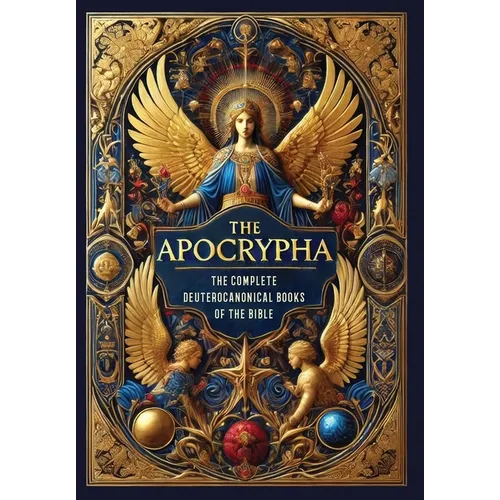 The Apocrypha: The Complete Deuterocanonical Books of the Bible (Collector's Edition) (Laminated Hardback with Jacket)
